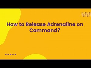 How to Release Adrenaline on Command?