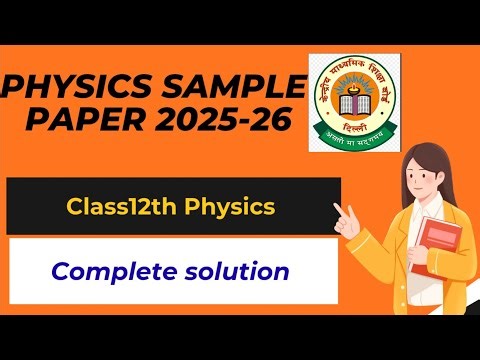 💯🔥🔥CLASS12TH PHYSICS SAMPLE PAPER COMPLETE SOLUTION || ONE SHOT || 👌 GET READY FOR BOARDS