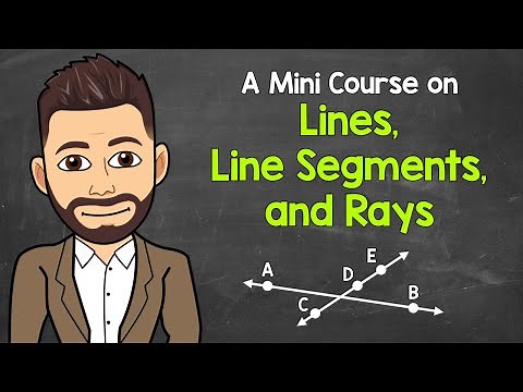 A Mini Course on Lines, Line Segments, & Rays | Geometry | Math with Mr. J