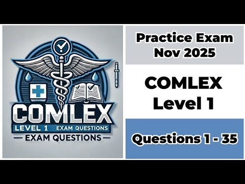 Practice Exam Nov 2025 | Q:1-35 | COMLEX LEVEL 1