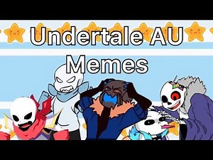 Top 20 Undertale AU Animation Memes