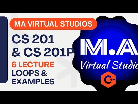 CS201 Lecture 6 | Loops & Examples in C++ | VU Midterm Preparation 2025 | Programming Fundamentals