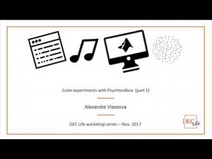 Code experiments with Psychtoolbox (part 1) - Alexandra Vlassova - DEC Life workshop