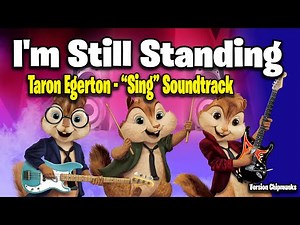 I'm Still Standing - Taron Egerton (Version Chipmunks - Lyrics/Letra)