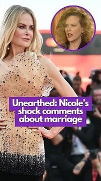 Nicole Kidman’s shock marriage comments