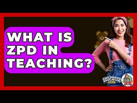 What Is ZPD In Teaching? - Childhood Education Zone