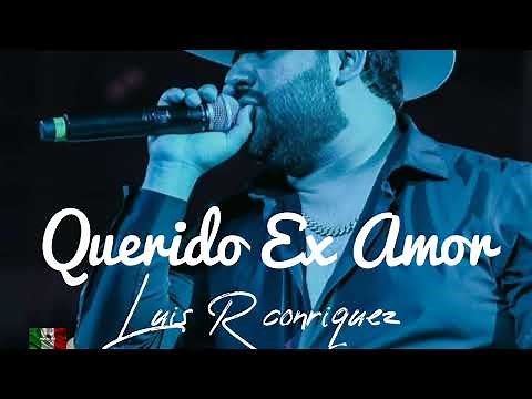 🎵 Querido Ex Amor 🎵🔥— Luis R conriquez #suscribete #apoyo