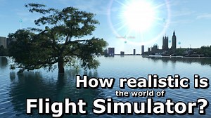 Flight Simulator - How Realistic Is the Base Game's World?