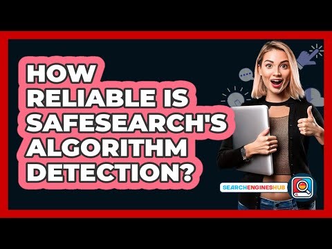 How Reliable Is SafeSearch's Algorithm Detection?