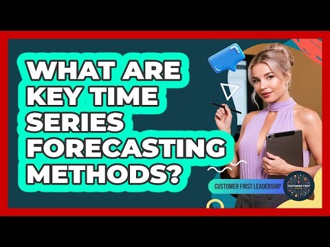 What Are Key Time Series Forecasting Methods?