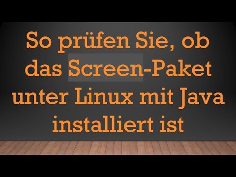 So prüfen Sie, ob das Screen-Paket unter Linux mit Java installiert ist