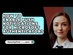 How To Enable Push Notifications For Microsoft Authenticator? - SecurityFirstCorp.com