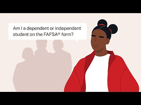 Am I a Dependent or Independent Student on the FAFSA® Form?