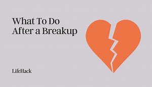 What To Do After a Breakup: 8 Steps to Heal - LifeHack