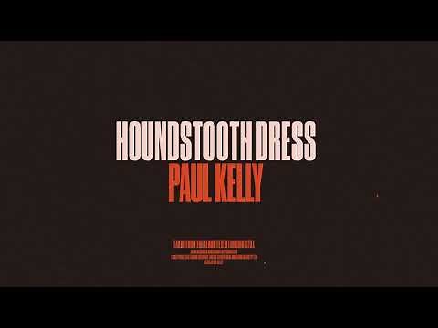 Paul Kelly - Houndstooth Dress (Lyric Video)