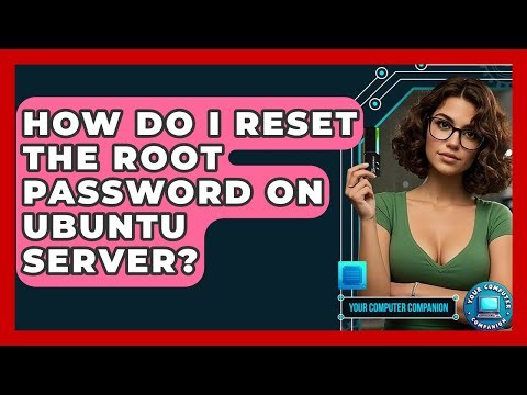 How Do I Reset The Root Password On Ubuntu Server? - Your Computer Companion