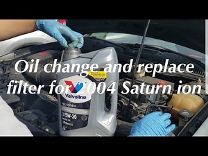 Oil change and replace filter for 2004 Saturn Ion