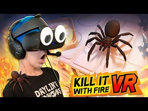 KIWF but the spiders actually jump on you! KILL IT WITH FIRE VR