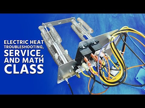 Electric Heat Troubleshooting, Service, and Math Class