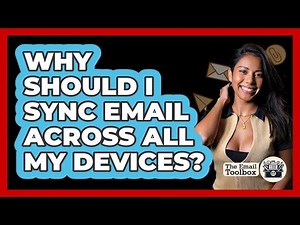 Why Should I Sync Email Across All My Devices?