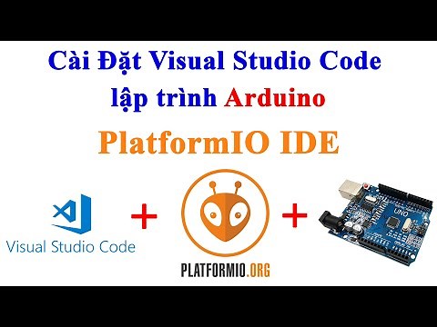 Cài Đặt Visual Studio Code Lập Trình Arduino | Cài Đặt PlatformIO IDE