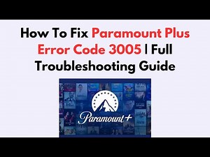 How To Fix Paramount Plus Error Code 3005 | Full Troubleshooting Guide