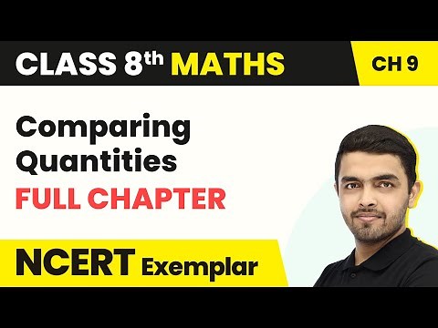 Comparing Quantities - Full Chapter Explanation | Class 8 Maths Chapter 9 | NCERT Exemplar
