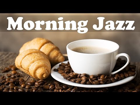 Relaxing Breakfast Coffee Jazz - Soothing Morning Jazz Music