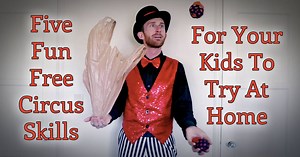 Five Fun Free Circus Skills For Your Kids To Try At Home