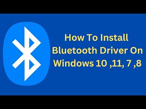 How To Install Bluetooth Driver On Windows 10 ,11, 7 ,8