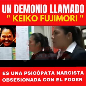 607K views · 10K reactions |  UN DEMONIO LLAMADO "KEIKO FUJIMORI"...