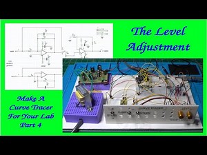Make A Curve Tracer For Your Lab - Part 4: Level Adjustment