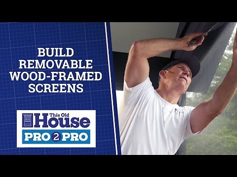 Build Removable Wood-Framed Screens | Pro2Pro | This Old House