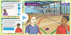 Year 3 Compare and Order Fractions Maths Mastery PowerPoint