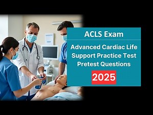 Advanced Cardiac Life Support ACLS Practice Test 2025 [UPDATED] | Pretest Questions & Answers