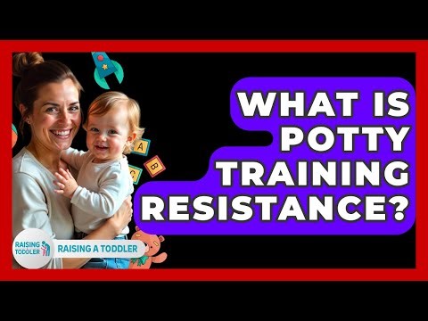 What Is Potty Training Resistance? - Raising A Toddler