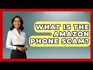 What Is The Amazon Phone Scam? - Consumer Laws For You
