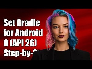 How to Set Gradle for Android O (API 26) - Step-by-Step Guide