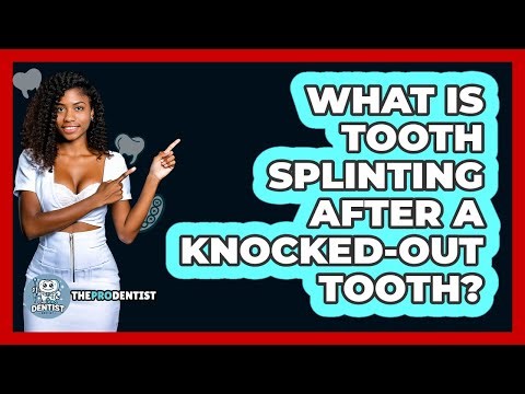 What Is Tooth Splinting After A Knocked-out Tooth? - The Pro Dentist