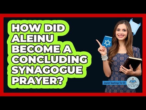 How did Aleinu become a concluding synagogue prayer?