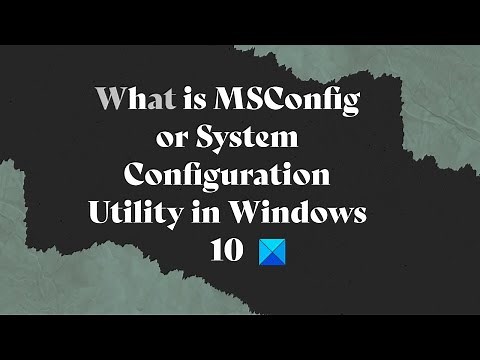 What is MSConfig or System Configuration Utility in Windows 11