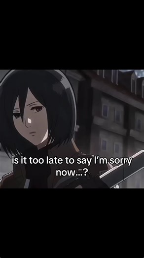 mikagoat #aot #bleach #deathnote #naruto #codegeass | is it too late to say sorry