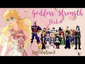 Goddess: Strength (Mha x Y/n) Text Story Part 3