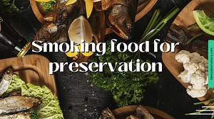 Smoking food for preservation | How & why it works