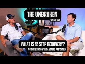 WHAT IS 12 STEP RECOVERY- With Adams Pritchard
