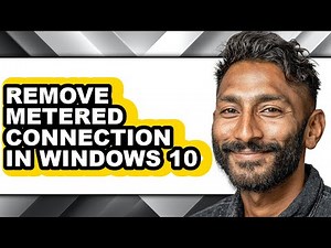 How to Remove Metered Connection in Windows 10 - Easy Guide