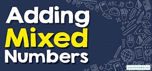 How to Add Mixed Numbers? ( FREE Worksheet!)