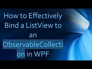 How to Effectively Bind a ListView to an ObservableCollection in WPF