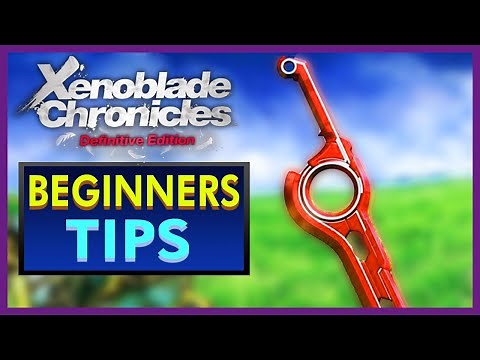 Xenoblade Chronicles Definitive Edition - Beginners Tips