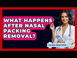 What Happens After Nasal Packing Removal? - Ear Nose Throat Expert
